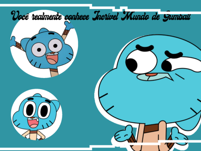 Você realmente conhece "O Incrível Mundo de Gumball"?