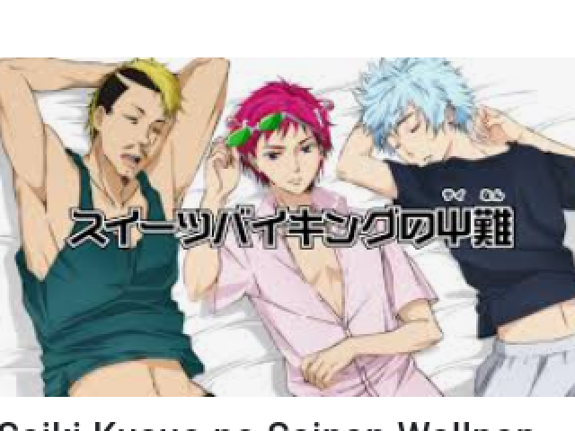 Kusuo//Riki//Shun
(Não tem nome, então botei o primeiro nome dos participantes)