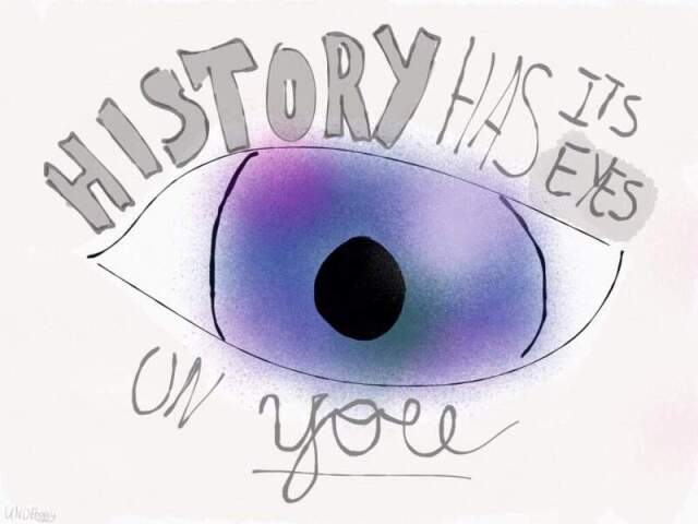 History Has Its Eyes on You