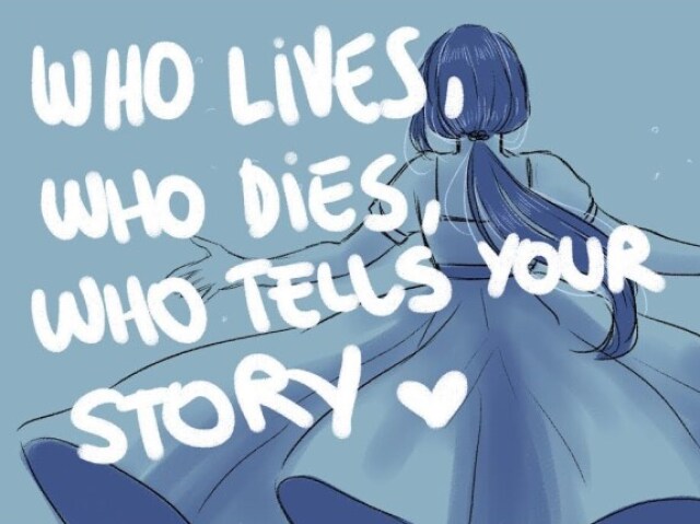 Who Lives, Who Dies, Who Tells Your Story