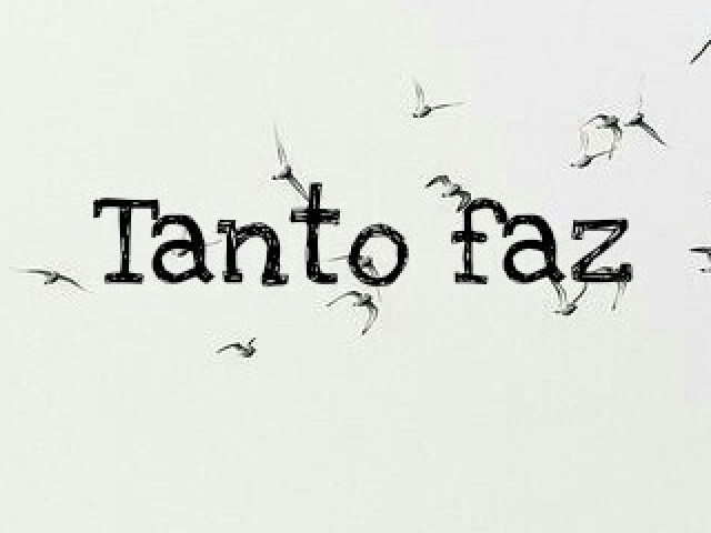 Tanto faz