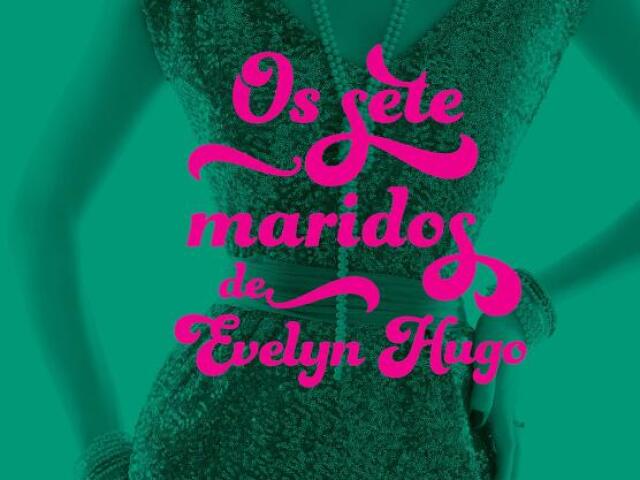 Os sete maridos de Evelyn Hugo - Taylor Jenkins Reid