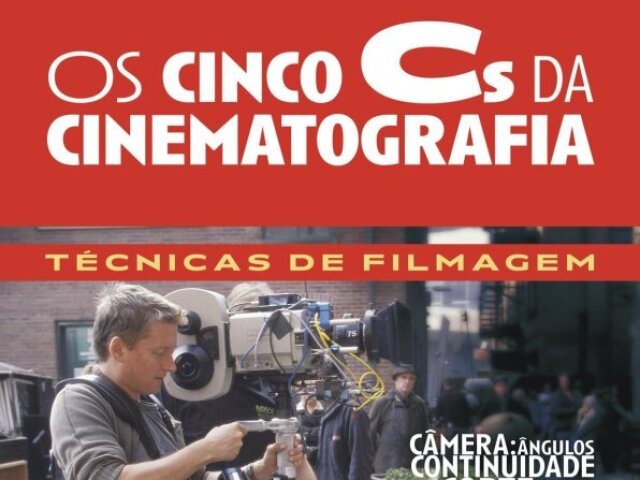 Os Cinco Cs da Cinematografia - Joseph V. Mascelli