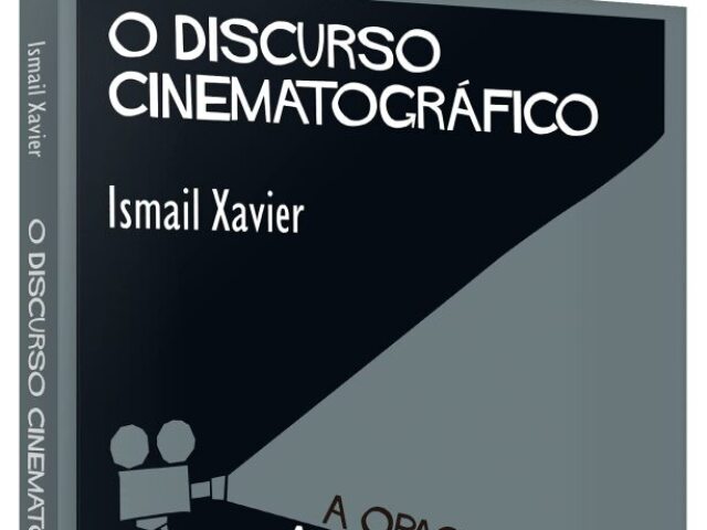 O discurso cinematográfico - Ismail Xavier