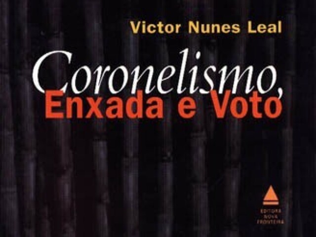 Coronelismo, Enxada e Voto