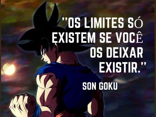 "Os limites só existem se você os deixar existir."