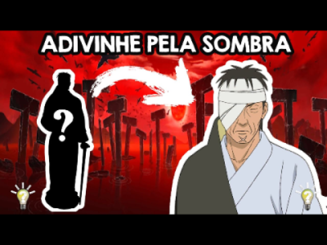 Adivinhe o personagem de Naruto pela sombra!