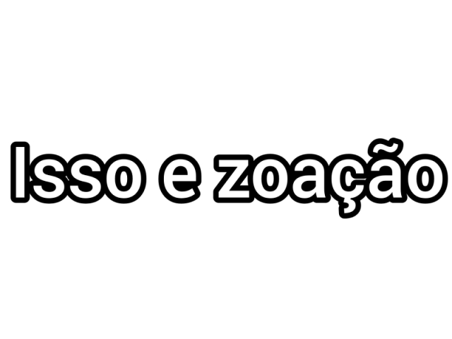 Isso e zoação