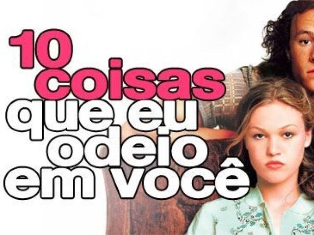 10 Coisas que eu odeio em você