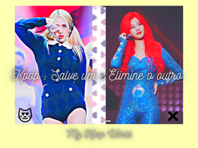 ꒰Músicas de K-Pop:Salve um e elimine o outro (>‿♥) •