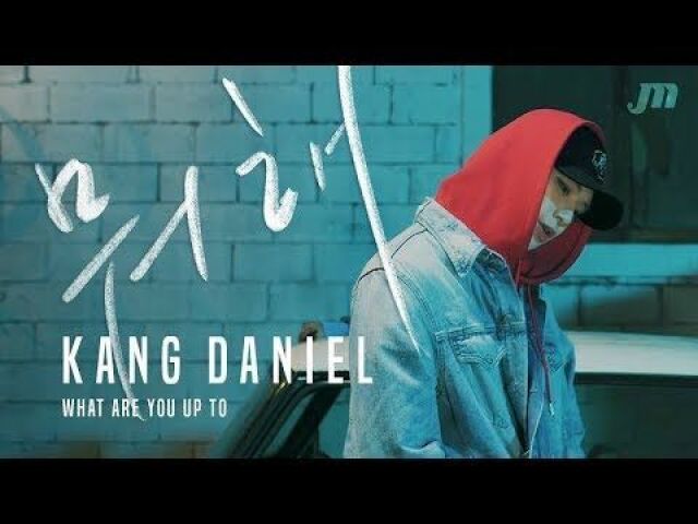 Kang Daniel - What Are You Up To