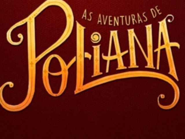 Vai rever as aventuras de Poliana e depois volta para ver se fica melhor