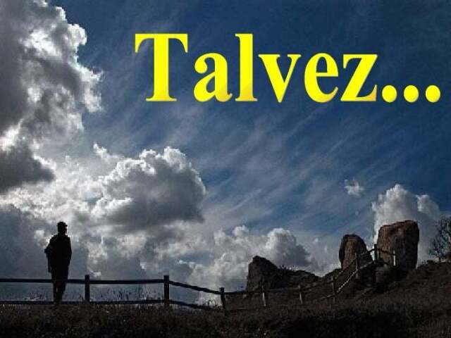 talvez