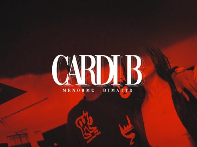 Menor MC, DJ Matt-D - Cardi B