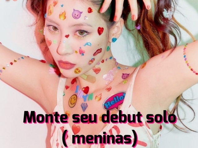 Monte seu debut solo (meninas)