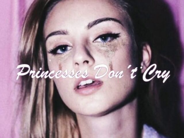 Princesses Don't Cry_ 
Carys