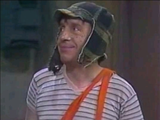 Você seria o Chaves.
