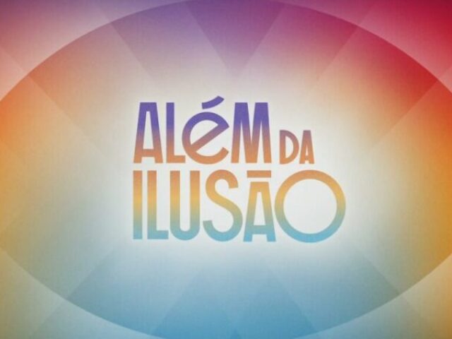 Você sabe tudo sobre Além da Ilusão?