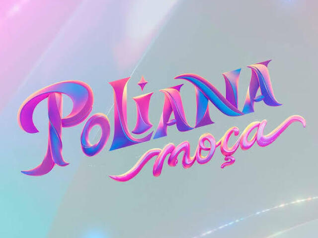 O que você sabe sobre Poliana Moça?