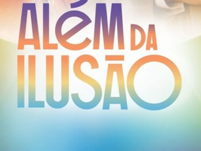 Vocês saber sobre além da ilusão?