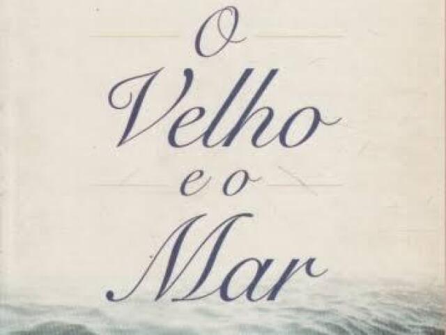 O velho e o mar.