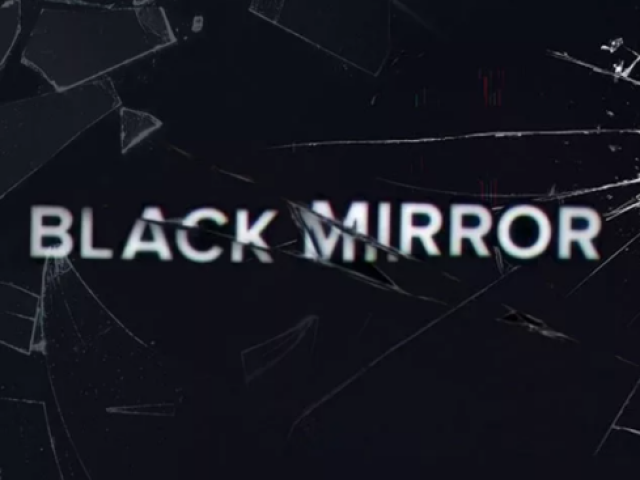 Black Mirror.