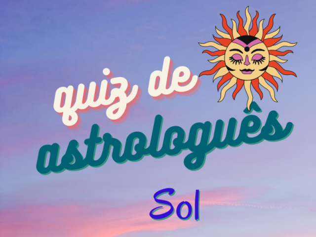 Quiz de Astrologuês - Sol