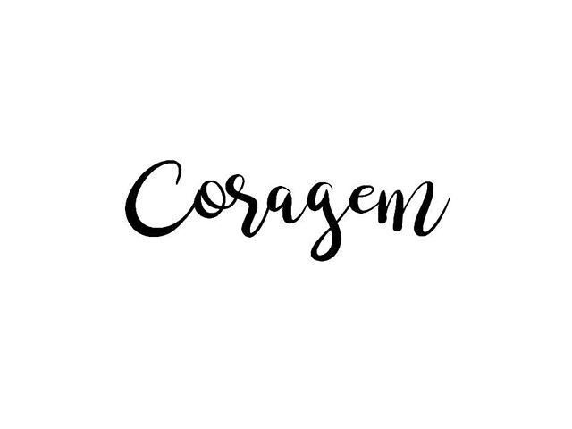 CORAGEM.