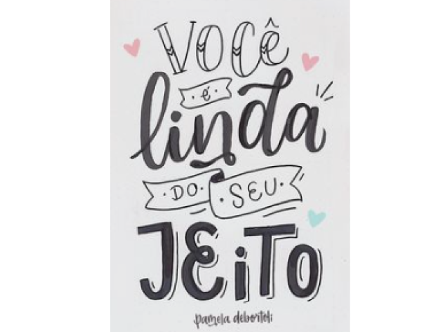 "Você é linda do seu jeito"