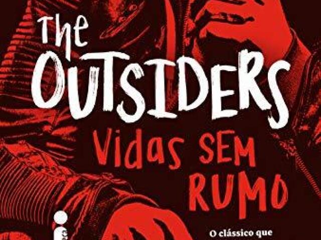 The Outsiders: Vidas Sem Rumo - S.E.Hinton