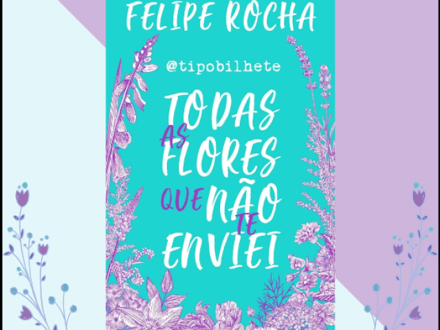 Todas as Flores que não te Enviei