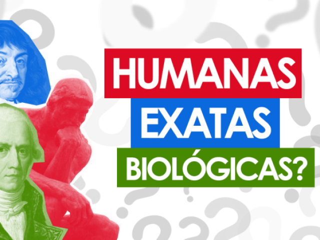 Humanas, Exatas ou Biológicas?