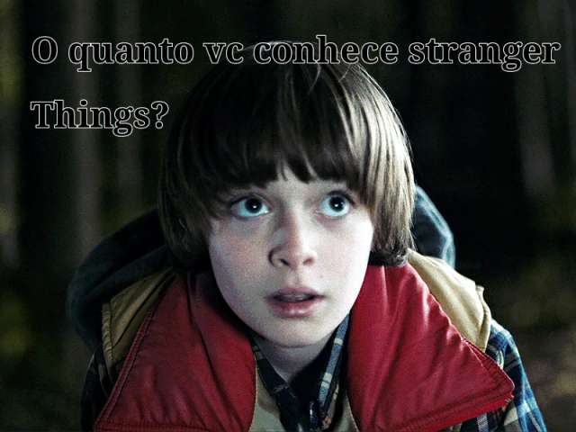 O qnt você conhece stranger Things?