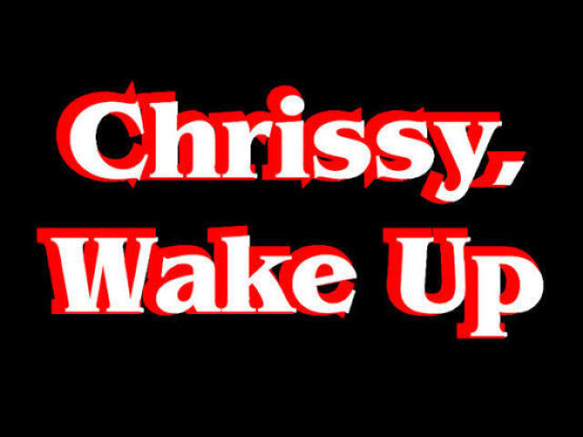 Chrissy Wake Up