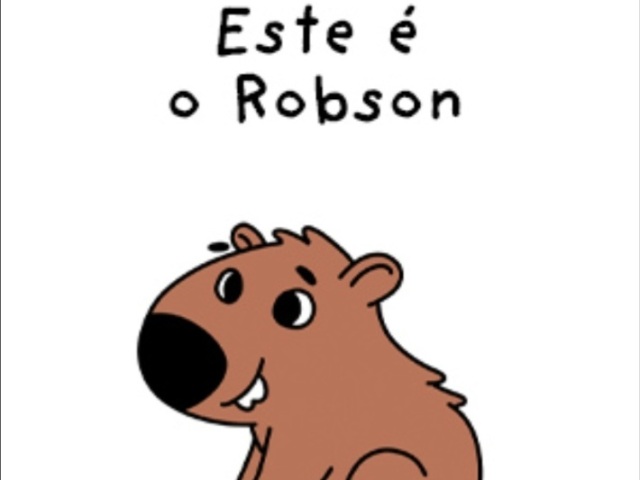 Robson (pq foi criado pelo dearo e a manu)