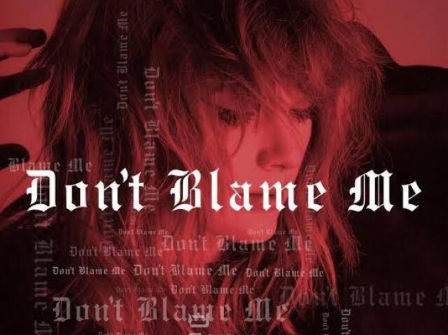 Don't Blame Me