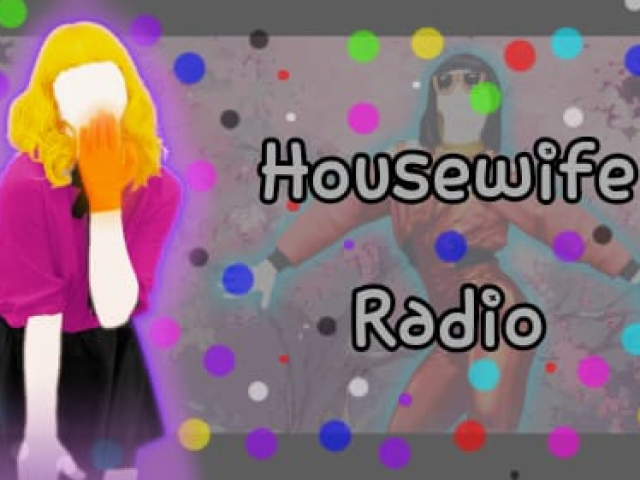 Housewife Radio.