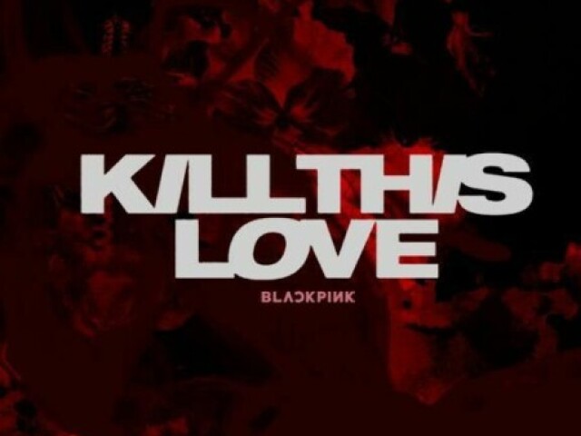 Kill this Love