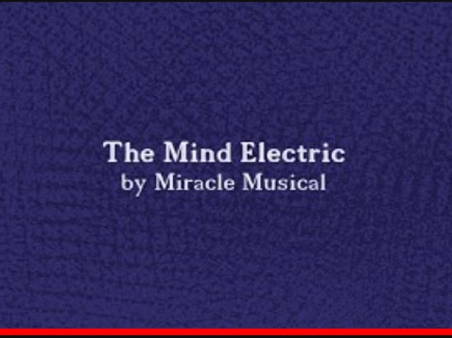 The Mind Electric - Miracle Musical