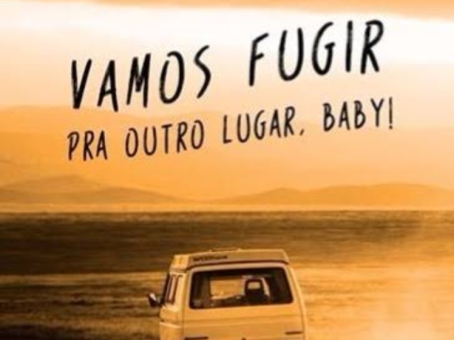 Vamos fugir para outro Lugar baby(Gilberto)