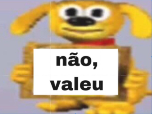 Não, valeu