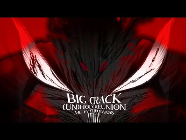 Big crack 4 unholy reunion ft luckhaos