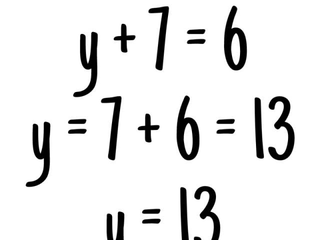 y + 7 = 6
y = 7 + 6
y = 13