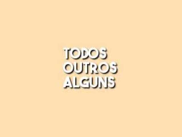 Todos/Outros/Alguns